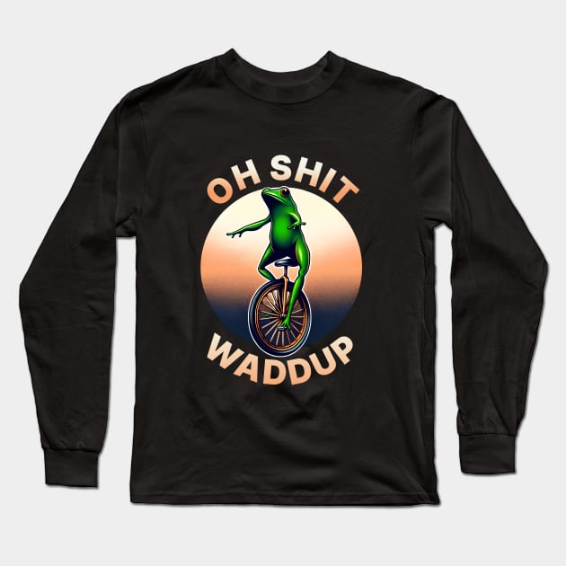 Oh Shit Waddup Frog on Unicycle | Funny Meme Quote | Meme Long Sleeve T-Shirt by AngryBlackDog